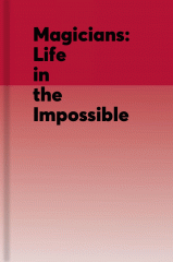 Magicians : life in the impossible