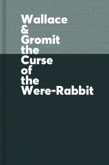Wallace & Gromit. The curse of the were-rabbit