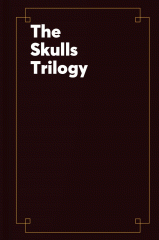 The Skulls trilogy.