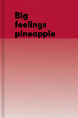 Big feelings pineapple.