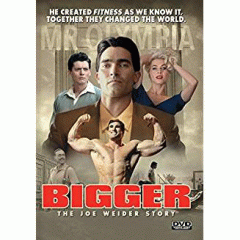 Bigger : the Joe Weider story