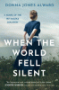 When the world fell silent : a novel of the 1917 Halifax explosion