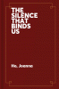 The Silence That Binds Us