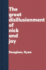 The Great Disillusionment of Nick and Jay
