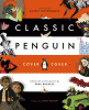 Classic Penguin : cover to cover : a visual celebration of Penguin classics