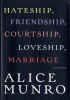 Hateship, friendship, courtship, loveship, marriage : stories