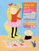 How to be a baby-- by me, the big sister