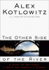 Book cover of The Other Side of the River: A Story of Two Towns, a Death, and America's Dilemma