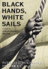 Book cover of Black Hands, White Sails: The Story Of African American Whalers
