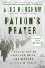 Patton's prayer : a true story of courage, faith, and victory in World War II
