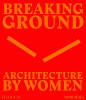Breaking ground : architecture by women