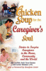 Chicken soup for the caregiver's soul : stories to inspire caregivers in the home, the community and the world