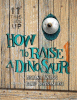How to raise a dinosaur