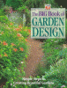 The Big book of garden design : simple steps to creating beautiful gardens