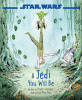 A Jedi you will be