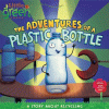 The adventures of a plastic bottle : a story about recycling