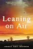 Leaning on air : a novel