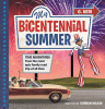 My Bicentennial summer : true adventures from the most epic family road trip of all time