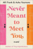 Never meant to meet you : a novel