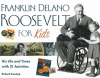 Franklin Delano Roosevelt for kids : his life and times with 21 activities