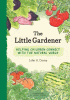 The little gardener : helping children connect with the natural world