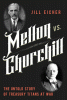 Mellon vs. Churchill : the untold story of treasury titans at war