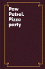 Paw Patrol. Pizza party