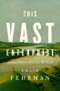 This vast enterprise : a new history of Lewis & Clark