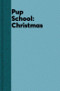 Pup school. Christmas time!