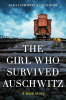 Girl Who Survived Auschwitz: A true story