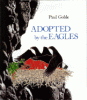 Adopted by the eagles : a Plains Indian story of friendship and treachery