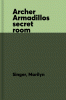 Archer Armadillo's secret room