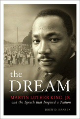 The dream : Martin Luther King, Jr., and the speech that inspired a nation