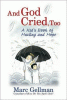 And God cried, too : a kid's book of healing and h...