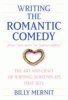 Writing the romantic comedy : the art and craft of...