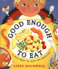 Good enough to eat : a kid's guide to food and nut...