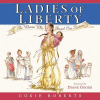 Ladies of liberty : the women who shaped our nation