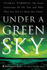 Under a green sky : global warming, the mass extinctions of the past, and what they can tell us about our future