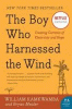 The boy who harnessed the wind : creating currents of electricity and hope