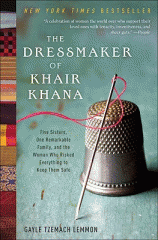 The dressmaker of Khair Khana : five sisters, one remarkable family, and the woman who risked everything to keep them safe