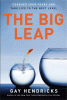 The big leap : conquer your hidden fear and take l...