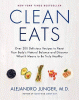 Clean eats : over 200 delicious recipes to reset your body's natural balance and discover what it means to be truly healthy