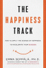 The happiness track : how to apply the science of happiness to accelerate your success