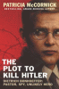 The plot to kill Hitler : Dietrich Bonhoeffer : pastor, spy, unlikely hero