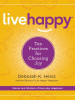 Live happy : ten practices for choosing joy