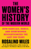 The women's history of the modern world : how radicals, rebels, and everywomen revolutionized the last 200 years