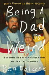 Being a dad is weird : lessons in fatherhood from my family to yours