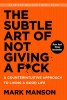 The subtle art of not giving a fuck : a counterintuitive approach to living a good life