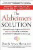 The Alzheimer's solution : a breakthrough program to prevent and reverse the symptoms of cognitive decline at every age