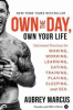 Own the day, own your life : optimized practices for waking, working, learning, eating, training, playing, sleeping, and sex